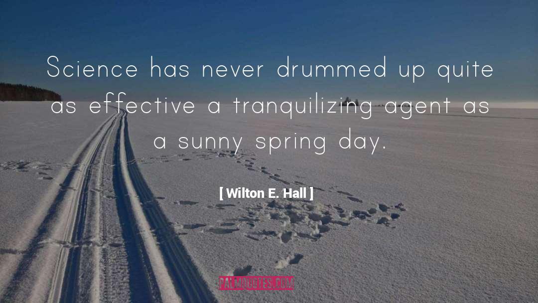 Wilton E. Hall Quotes: Science has never drummed up