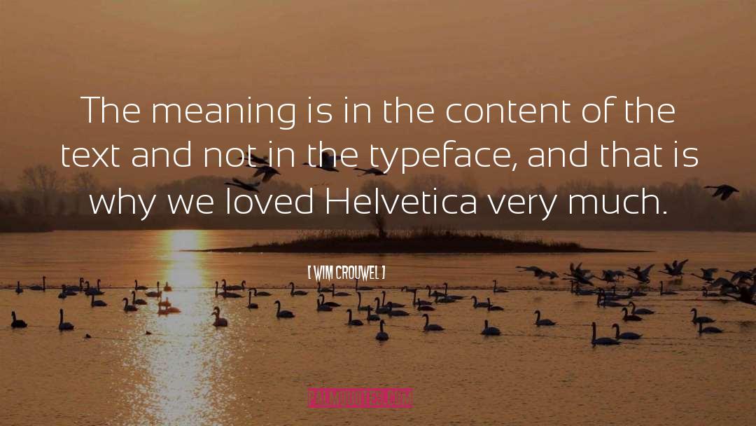 Wim Crouwel Quotes: The meaning is in the
