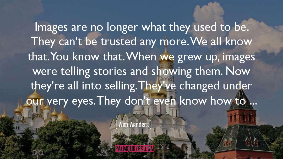 Wim Wenders Quotes: Images are no longer what