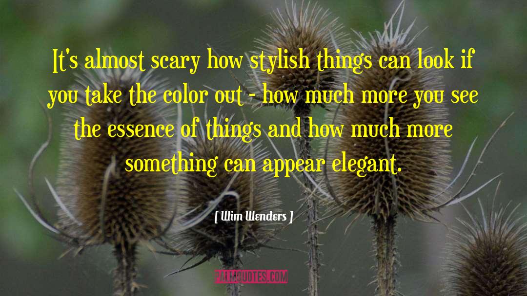 Wim Wenders Quotes: It's almost scary how stylish