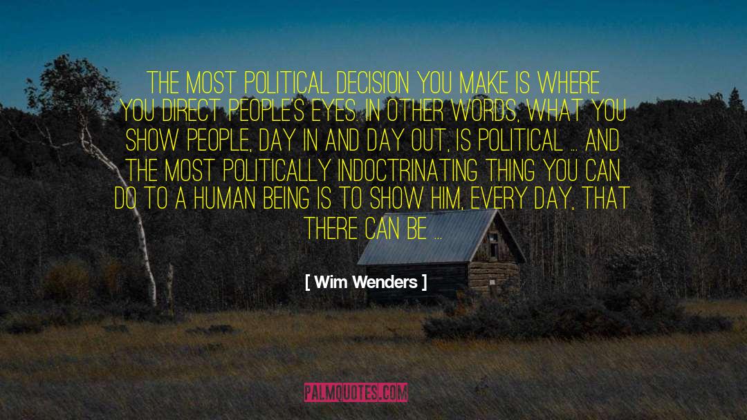 Wim Wenders Quotes: The most political decision you