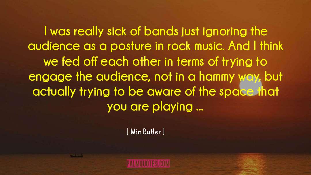 Win Butler Quotes: I was really sick of