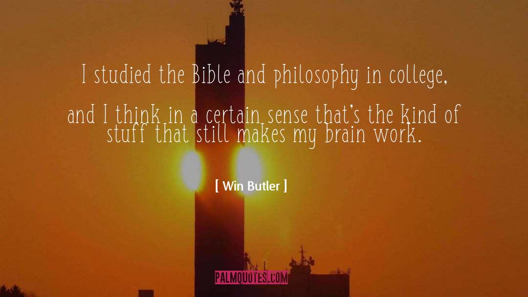 Win Butler Quotes: I studied the Bible and