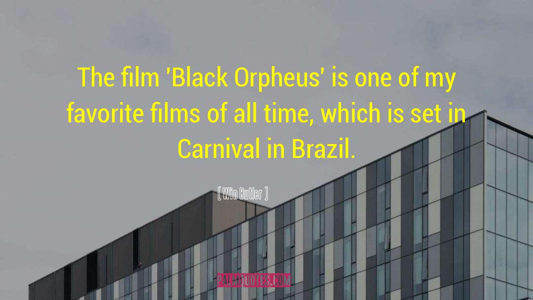 Win Butler Quotes: The film 'Black Orpheus' is