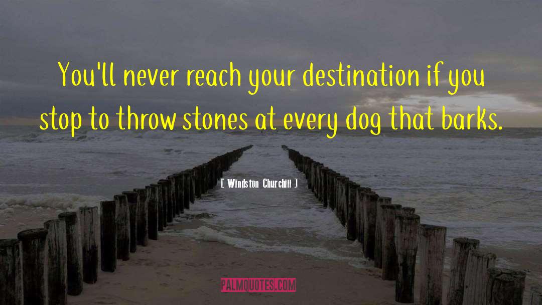 Windston Churchill Quotes: You'll never reach your destination