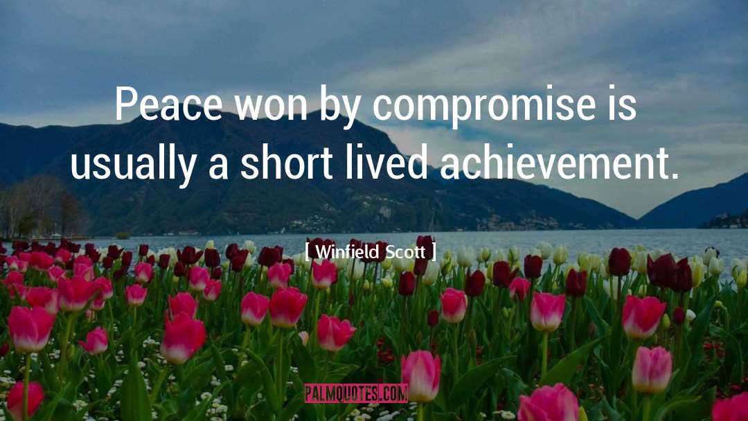 Winfield Scott Quotes: Peace won by compromise is