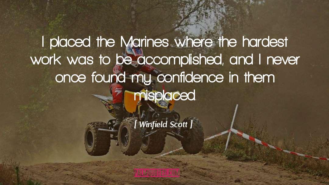 Winfield Scott Quotes: I placed the Marines where