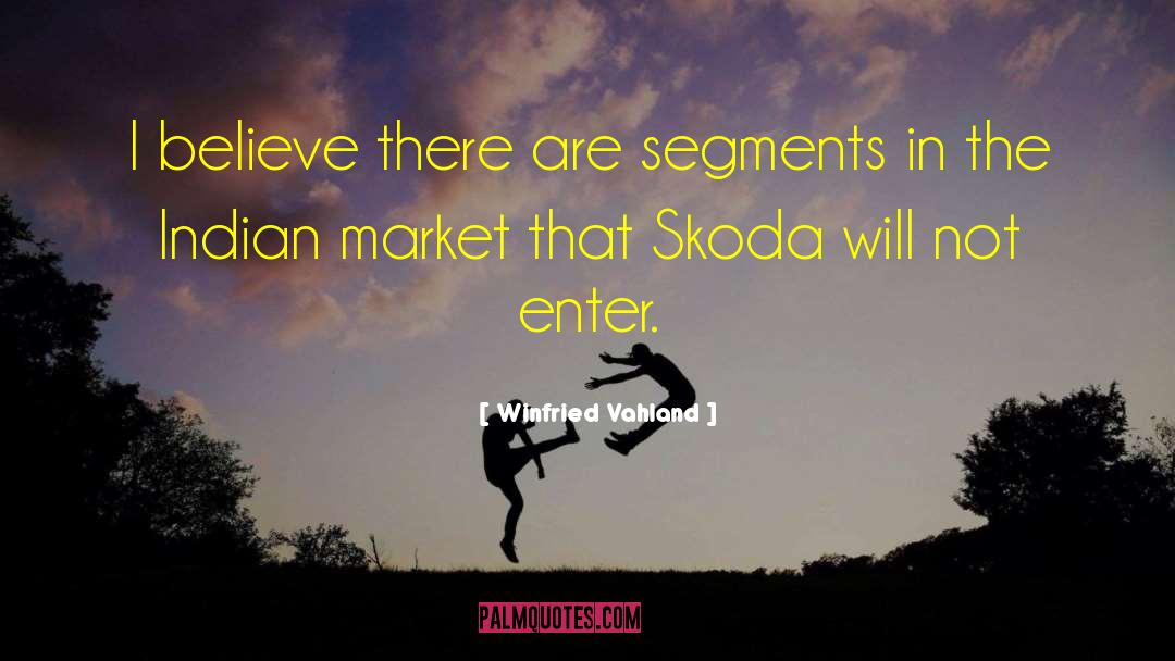 Winfried Vahland Quotes: I believe there are segments