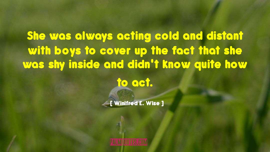 Winifred E. Wise Quotes: She was always acting cold