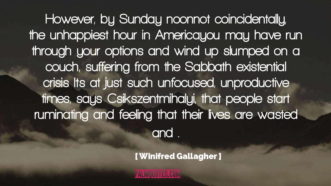 Winifred Gallagher Quotes: However, by Sunday noon<br>not coincidentally,