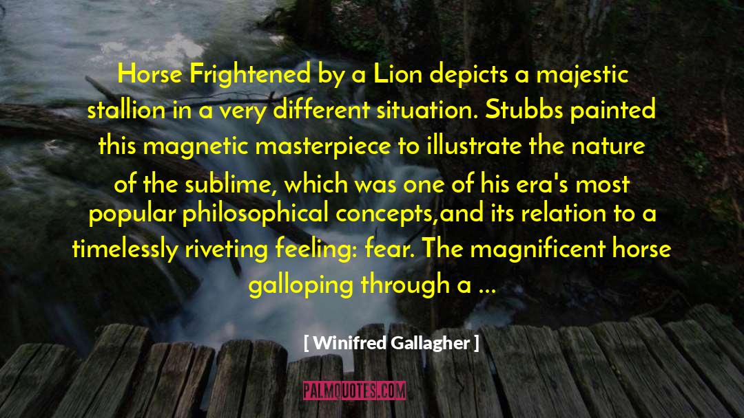 Winifred Gallagher Quotes: Horse Frightened by a Lion