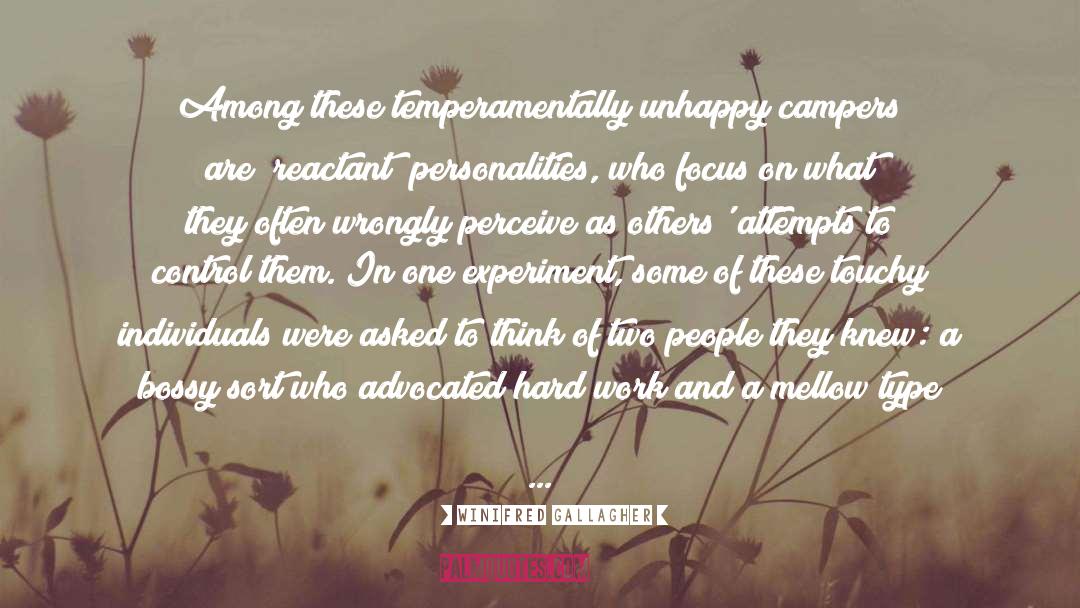 Winifred Gallagher Quotes: Among these temperamentally unhappy campers