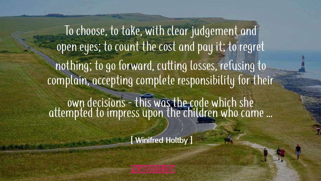 Winifred Holtby Quotes: To choose, to take, with