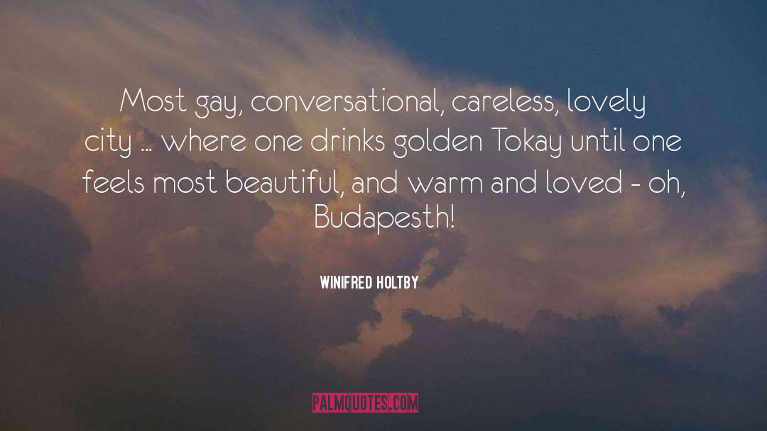 Winifred Holtby Quotes: Most gay, conversational, careless, lovely