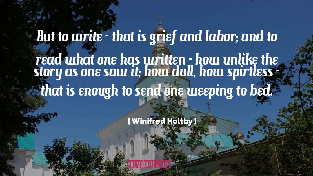 Winifred Holtby Quotes: But to write - that