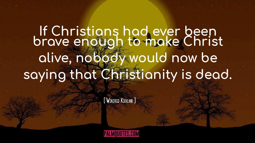 Winifred Kirkland Quotes: If Christians had ever been