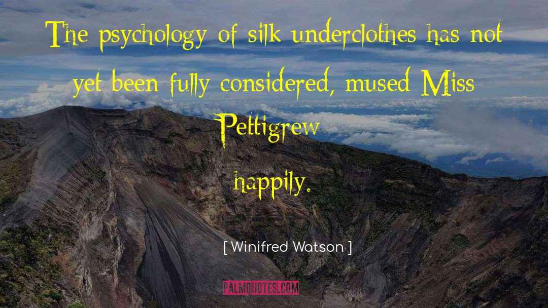 Winifred Watson Quotes: The psychology of silk underclothes