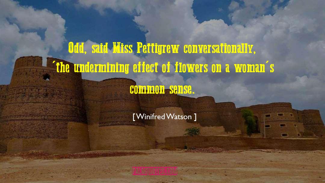 Winifred Watson Quotes: Odd, said Miss Pettigrew conversationally,