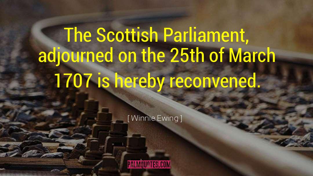 Winnie Ewing Quotes: The Scottish Parliament, adjourned on