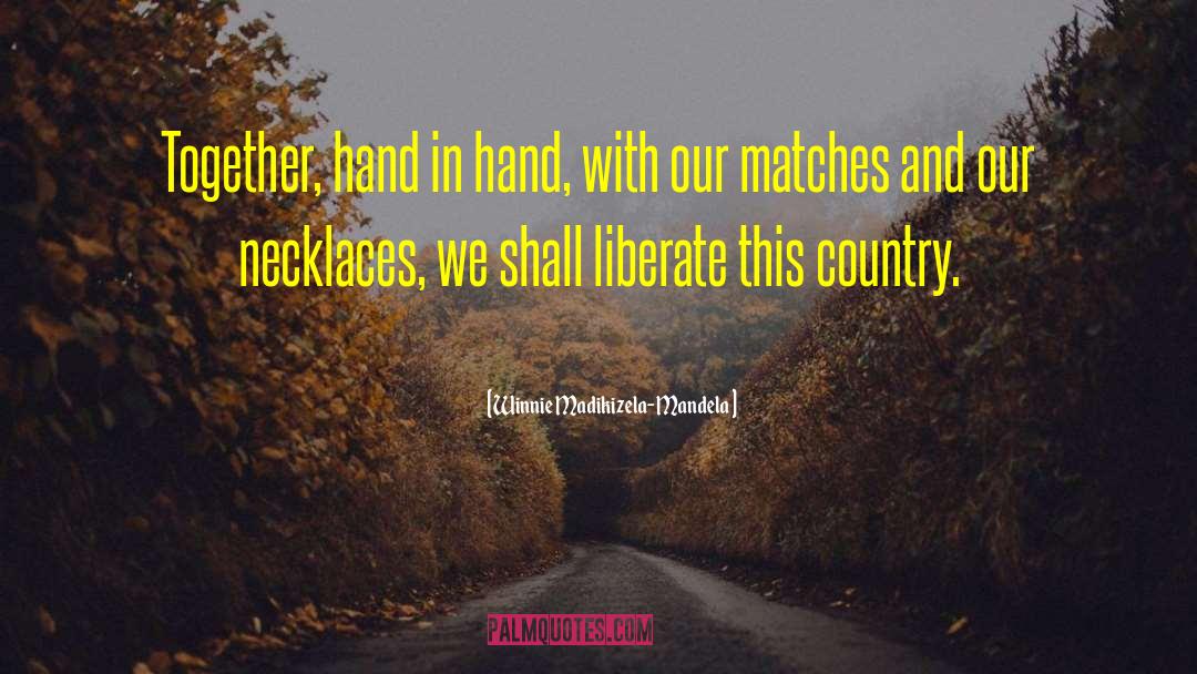 Winnie Madikizela-Mandela Quotes: Together, hand in hand, with