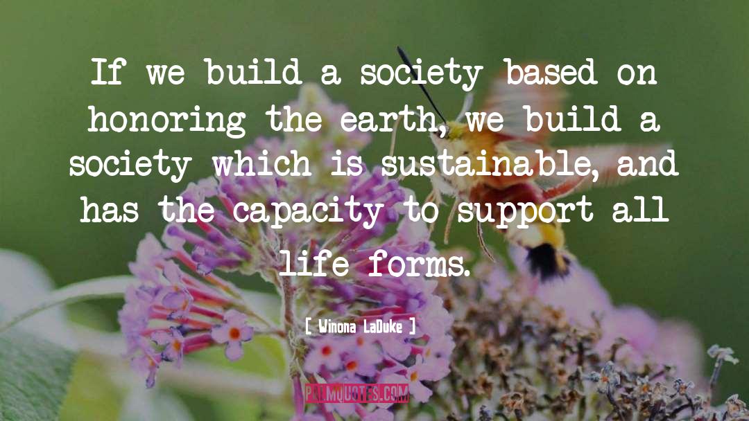 Winona LaDuke Quotes: If we build a society
