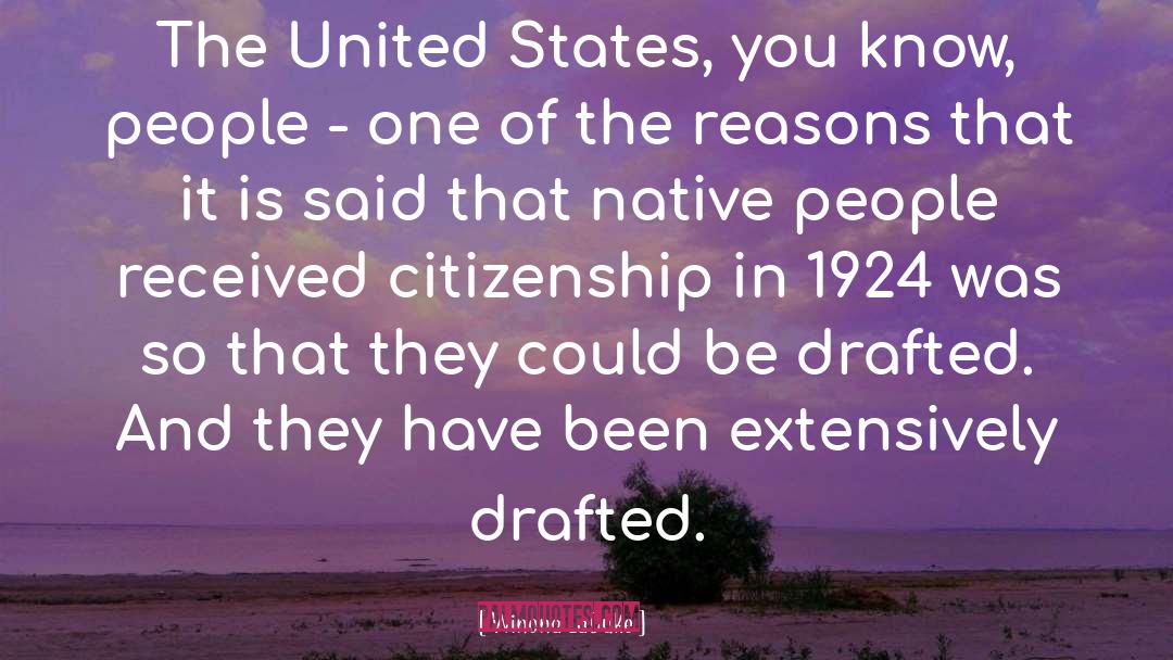 Winona LaDuke Quotes: The United States, you know,