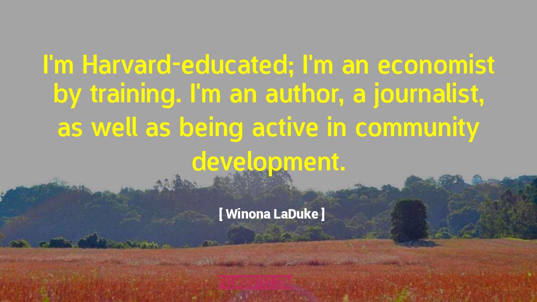 Winona LaDuke Quotes: I'm Harvard-educated; I'm an economist