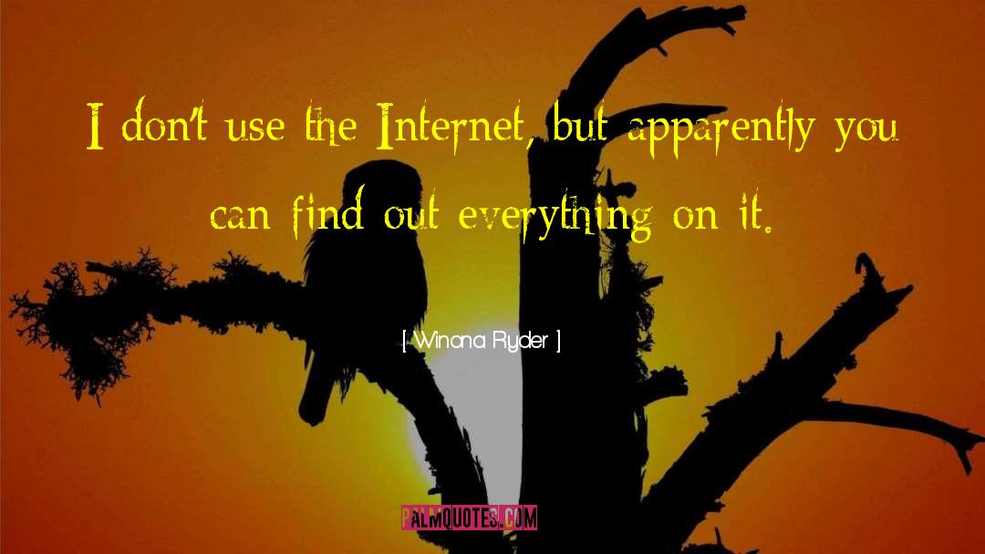 Winona Ryder Quotes: I don't use the Internet,