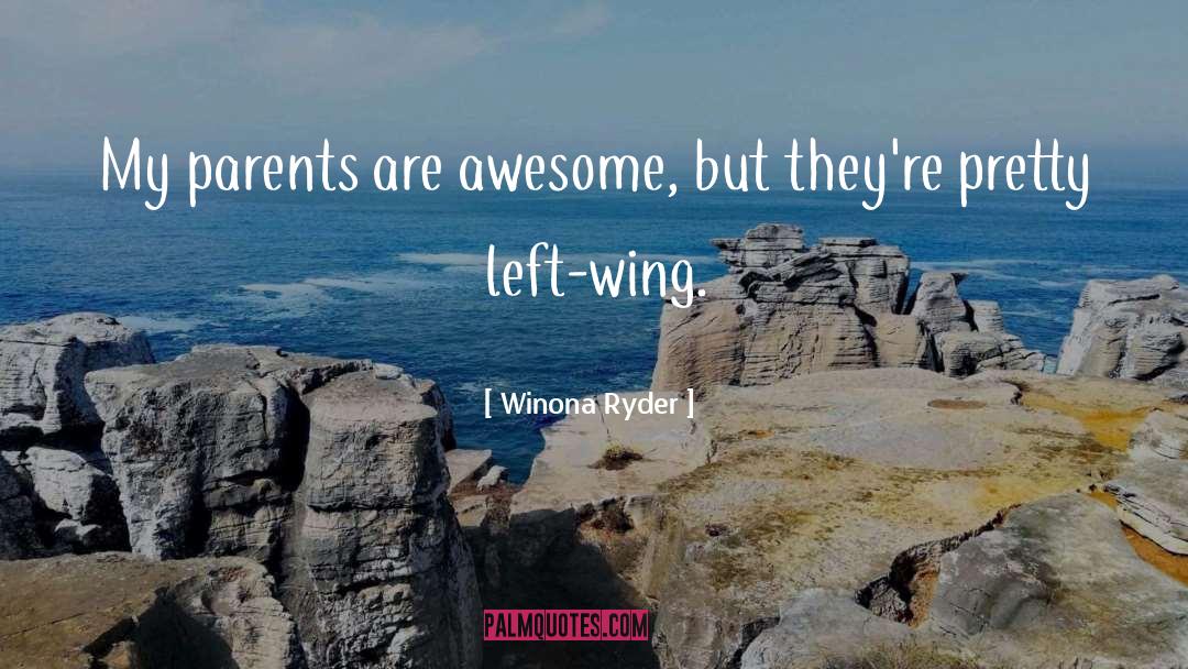 Winona Ryder Quotes: My parents are awesome, but