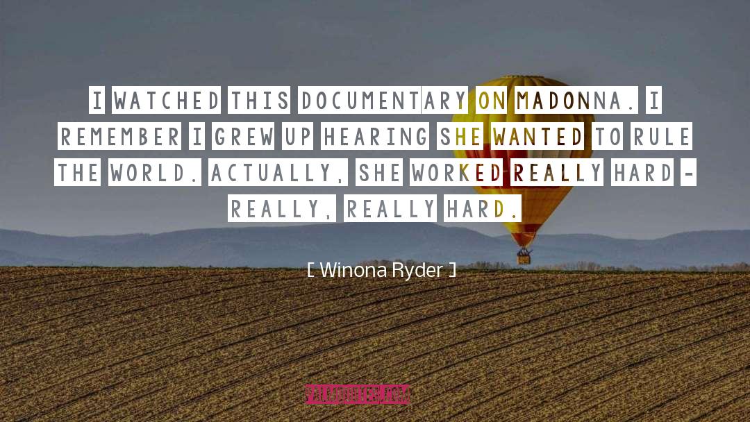 Winona Ryder Quotes: I watched this documentary on