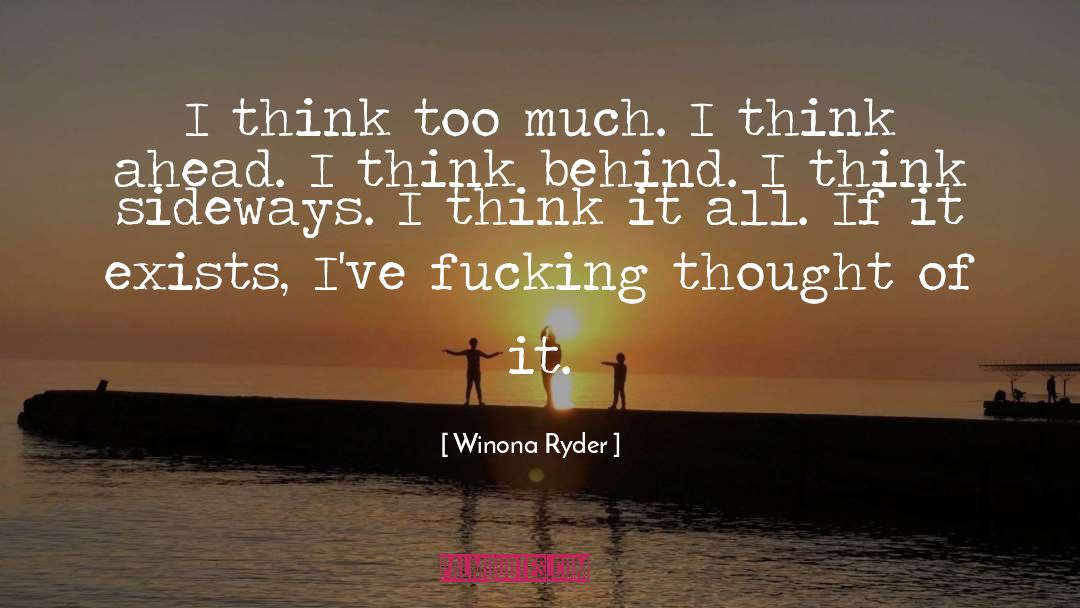 Winona Ryder Quotes: I think too much. I