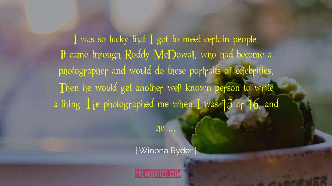 Winona Ryder Quotes: I was so lucky that