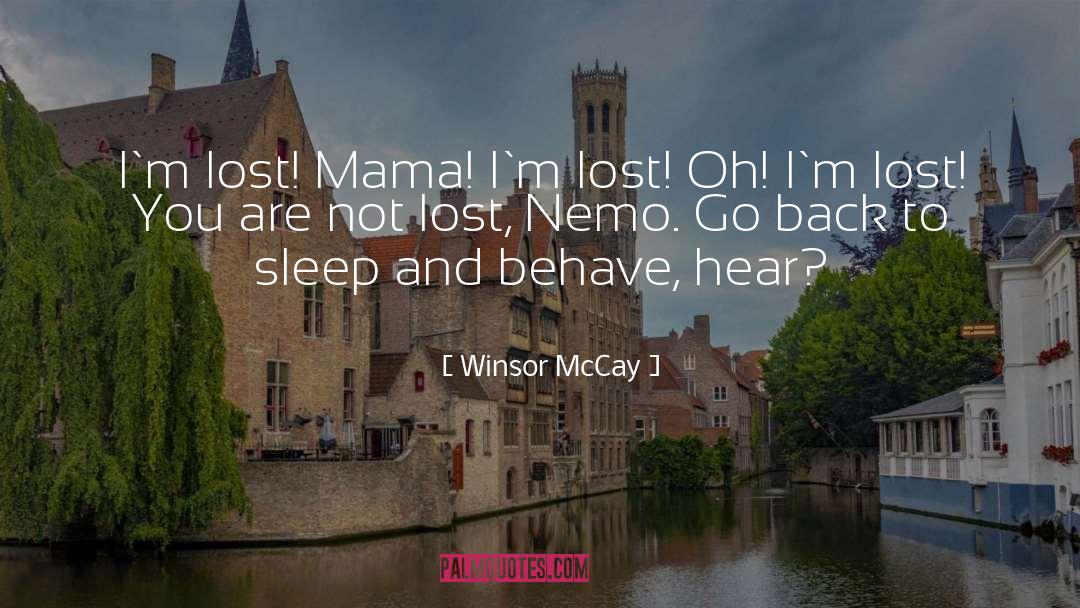 Winsor McCay Quotes: I`m lost! Mama! I`m lost!