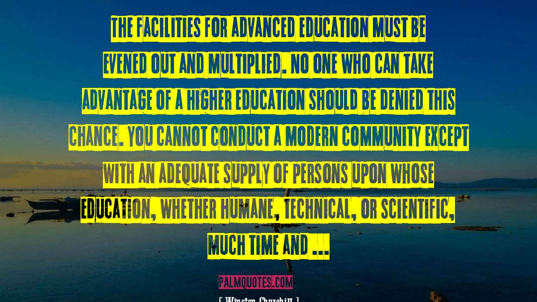 Winston Churchill Quotes: The facilities for advanced education