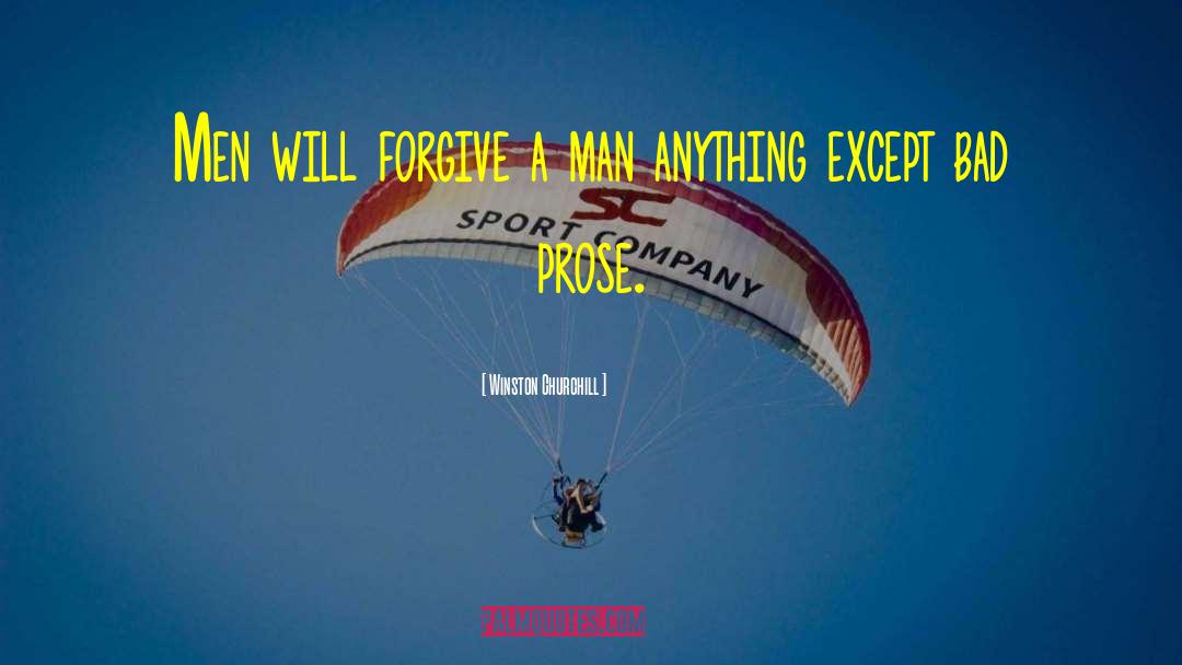 Winston Churchill Quotes: Men will forgive a man