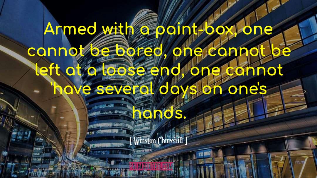 Winston Churchill Quotes: Armed with a paint-box, one
