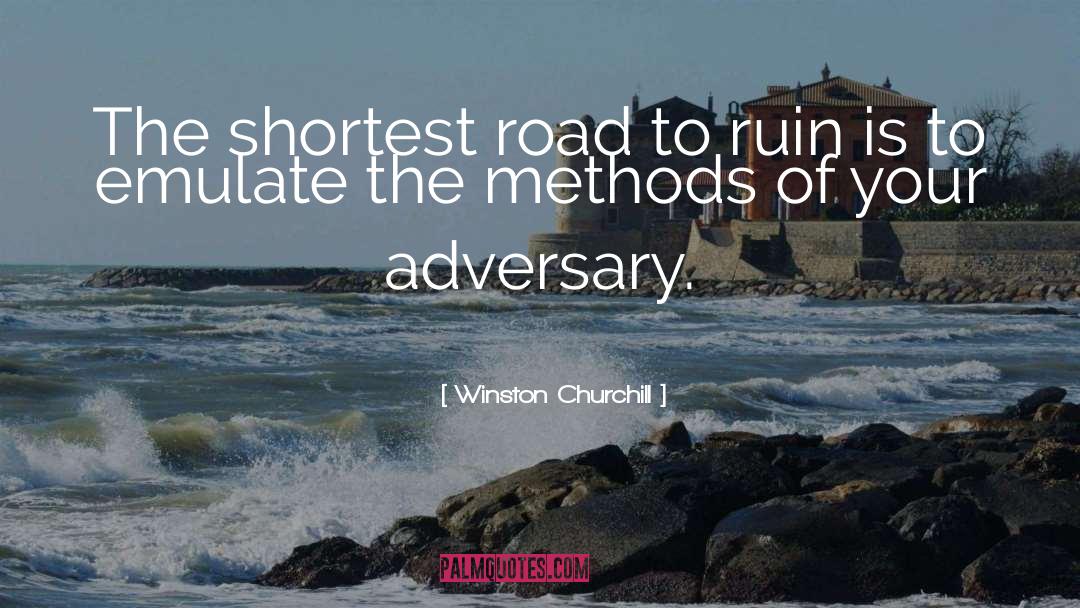 Winston Churchill Quotes: The shortest road to ruin