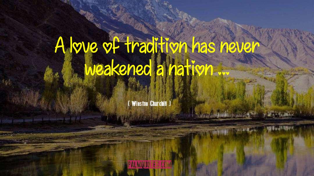 Winston Churchill Quotes: A love of tradition has