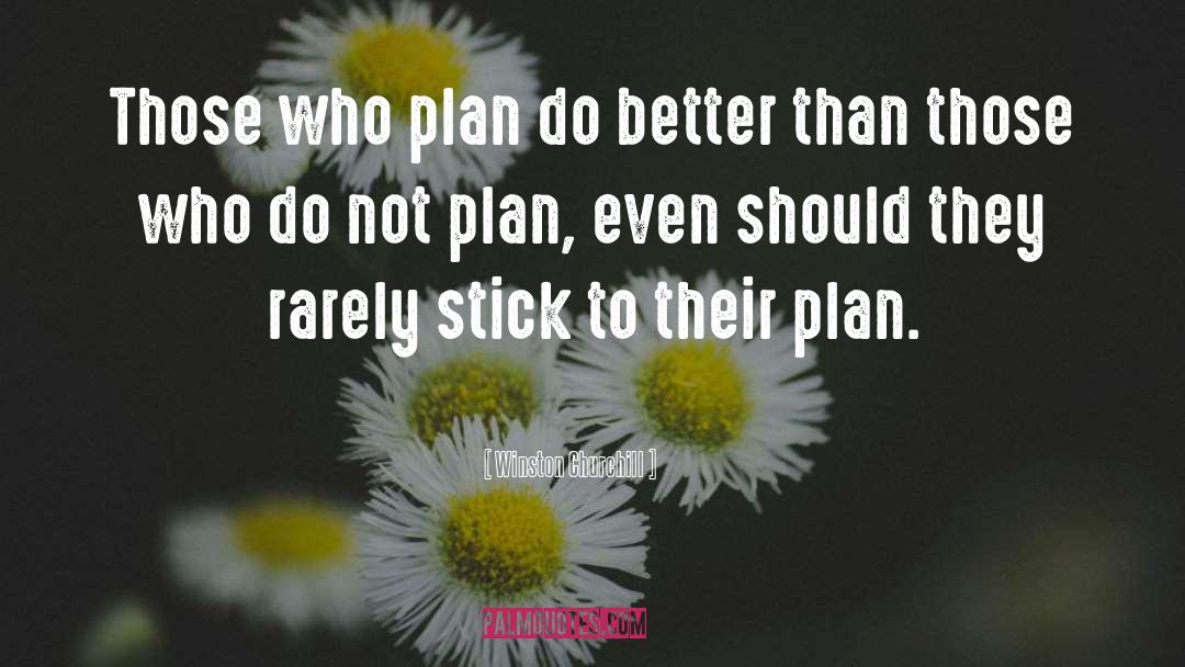 Winston Churchill Quotes: Those who plan do better
