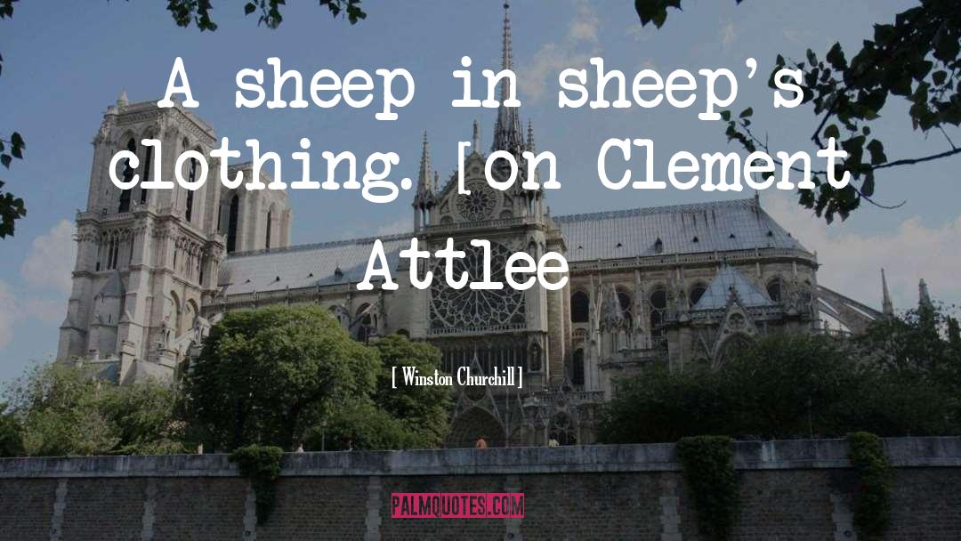 Winston Churchill Quotes: A sheep in sheep's clothing.
