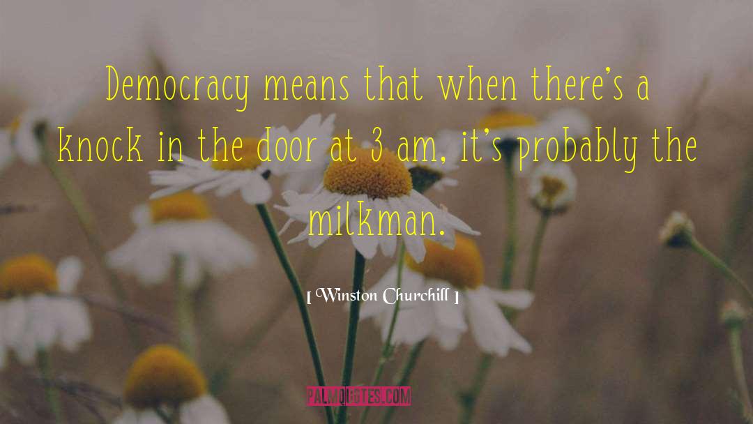 Winston Churchill Quotes: Democracy means that when there's