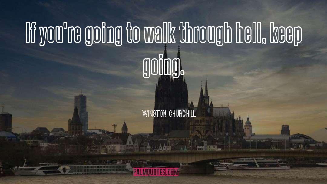 Winston Churchill Quotes: If you're going to walk