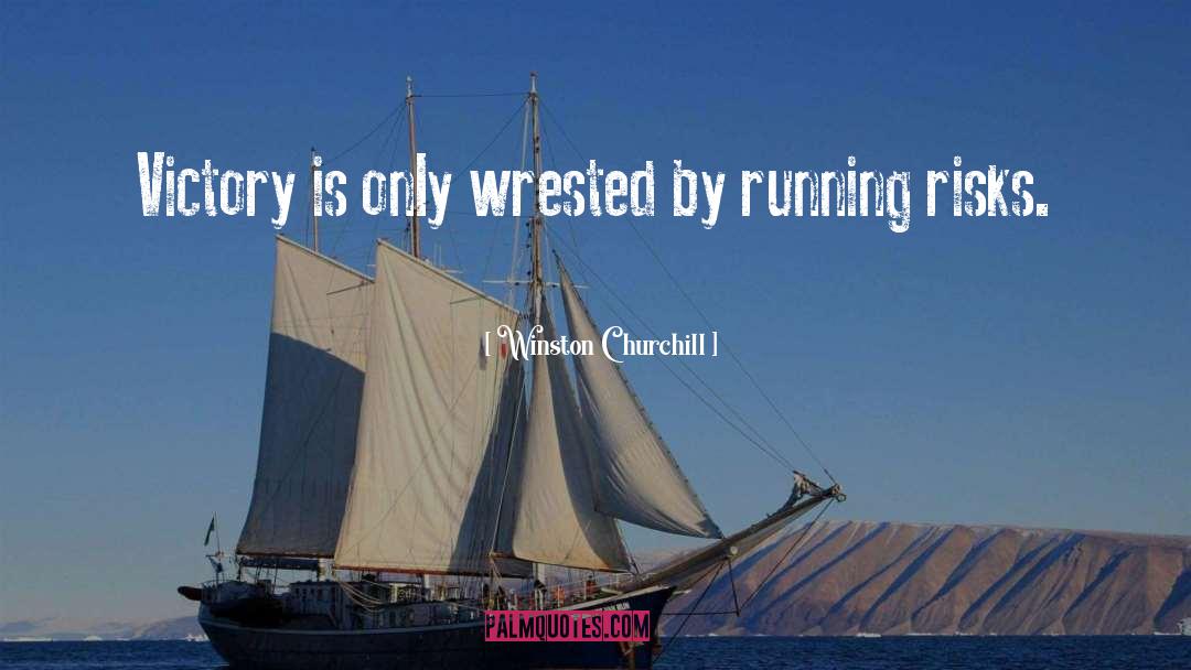 Winston Churchill Quotes: Victory is only wrested by