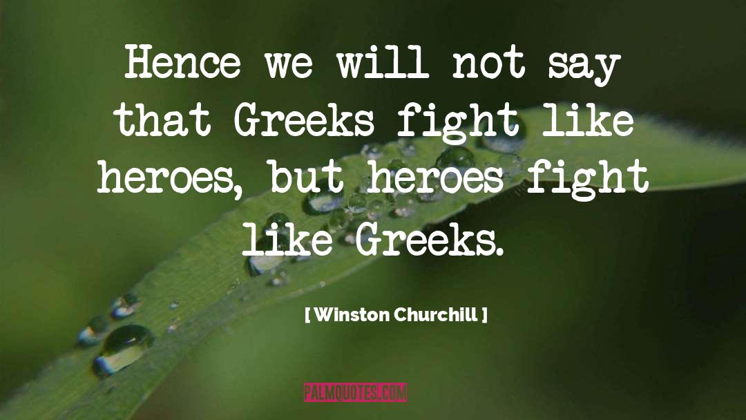 Winston Churchill Quotes: Hence we will not say