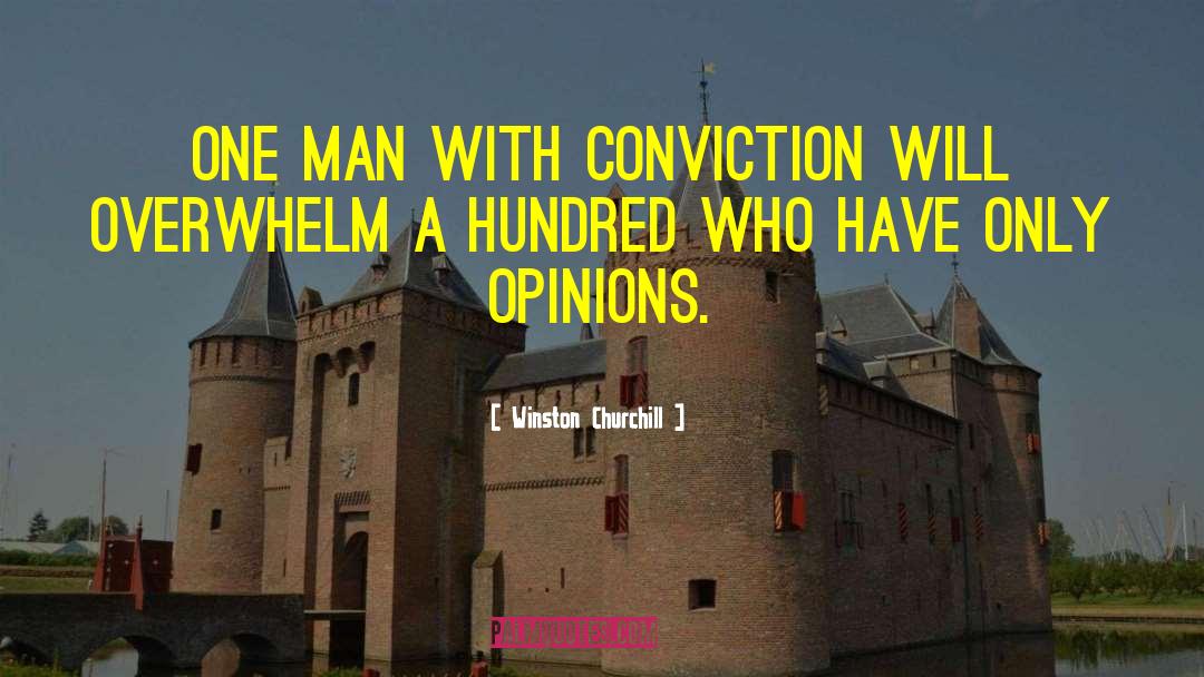 Winston Churchill Quotes: One man with conviction will