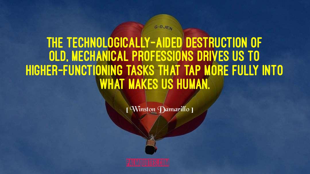 Winston Damarillo Quotes: The technologically-aided destruction of old,