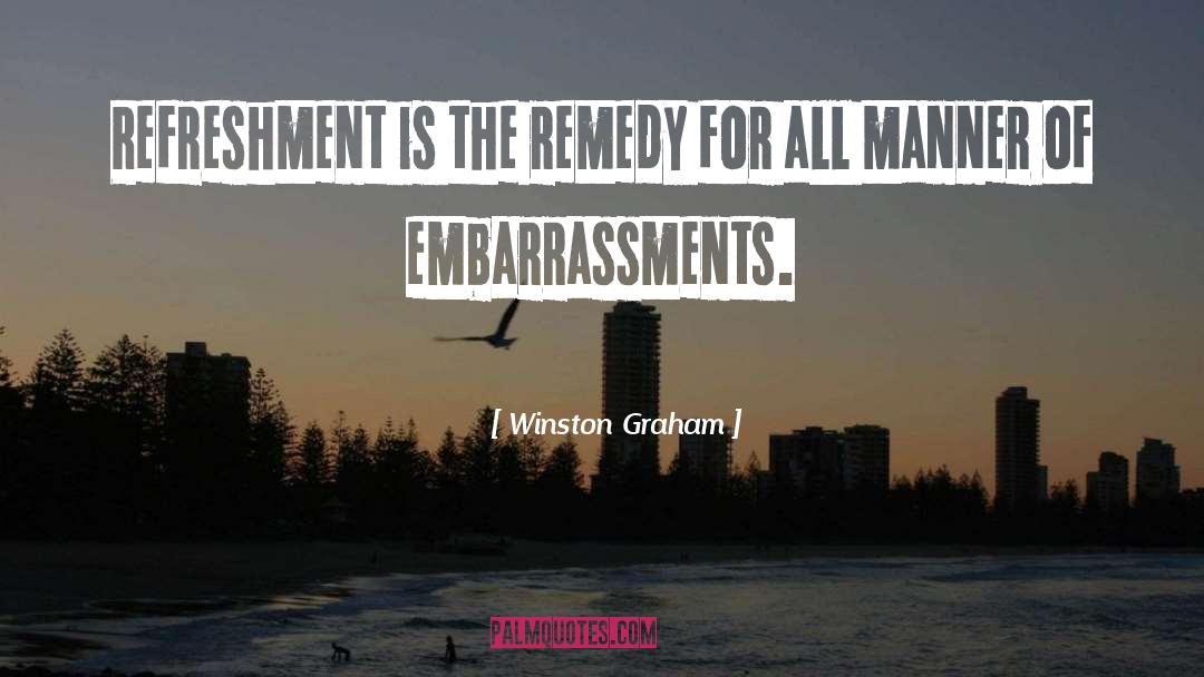 Winston Graham Quotes: Refreshment is the remedy for