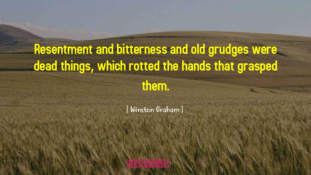 Winston Graham Quotes: Resentment and bitterness and old