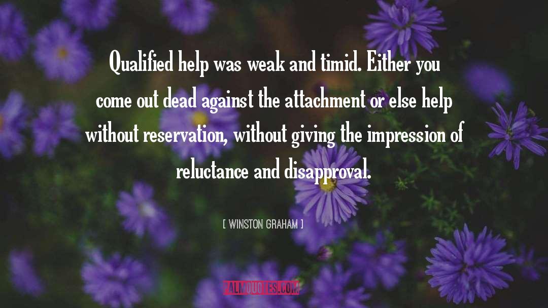 Winston Graham Quotes: Qualified help was weak and