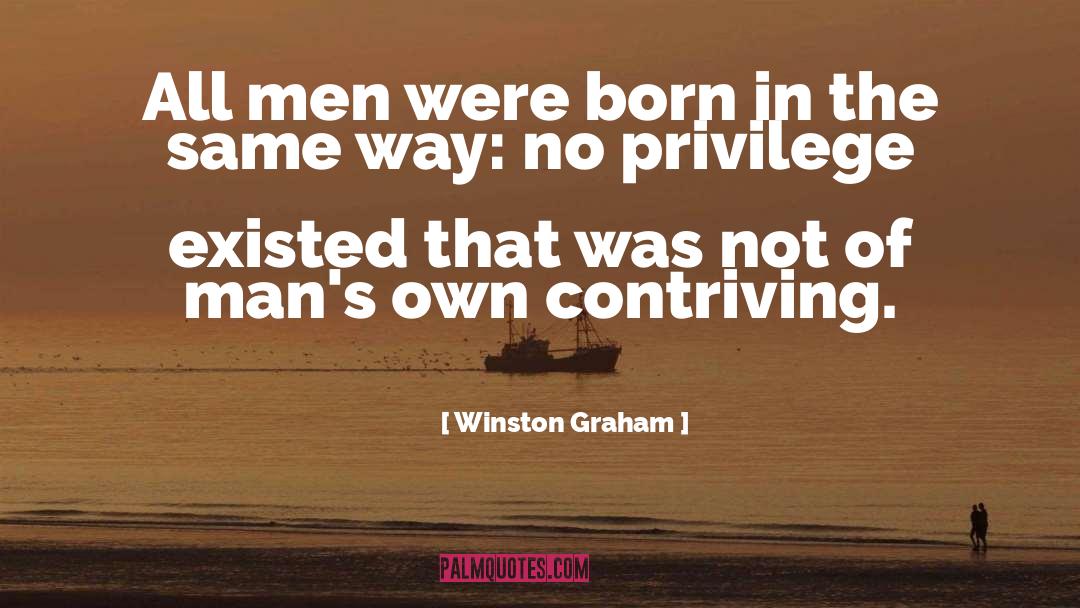 Winston Graham Quotes: All men were born in